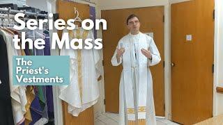 Series on the Mass  Episode 3  The Priests Vestments