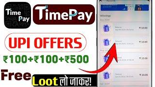 time pay cashback offer time pay cashback offer todaytime pay refer and earn time pay upi offer