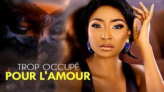 TROP OCCUPE POUR L’AMOUR  Film Nigerian En Francais CompleteFrenchtv247