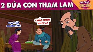 HAI ĐỨA CON THAM LAM - PHIM HOẠT HÌNH HAY NHẤT - KHOẢNH KHẮC KỲ DIỆU - TRUYỆN CỔ TÍCH HAY NHẤT