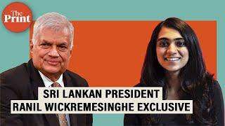 I look after Sri Lankas interest-President Ranil Wickremesinghe on ties with India China & more