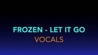 Frozen - Let It Go - Vocals