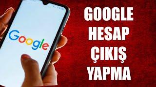 GOOGLE BAĞLI HESAPLARDAN ÇIKIŞ YAPMA  GMAİL ÇIKIŞ YAPMA