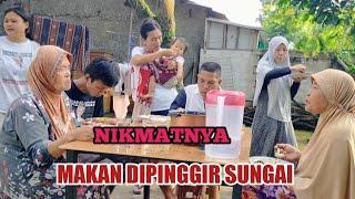 NIKMATNYA MAKAN DIPINGGIR SUNGAI