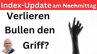 Index-Update am Nachmittag Verlieren die Bullen den Griff?  BORN-4-Trading