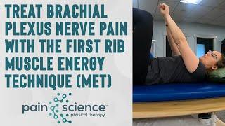 Treat Brachial Plexus Nerve Pain with the First Rib Muscle Energy Technique MET  Pain Science PT