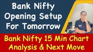 Bank Nifty Opening Setup For Tomorrow  Bank Nifty 15 Min Chart Analysis & Next Move