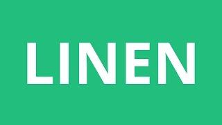 How To Pronounce Linen - Pronunciation Academy