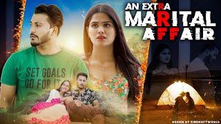 An Extra Marital Affair  शादी के बाद अफेयर   VARUN SAHU