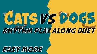 Cats Vs Dogs Easy Mode - Duet Rhythm Play Along