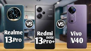 Vivo V40 Vs Redmi Note 13 Pro Plus Vs Realme 13 Pro  Which one is better  MrSR Tech