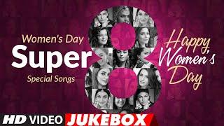 Super 8 - Womens Day Special Songs  Happy International Women’s Day  Video Jukebox