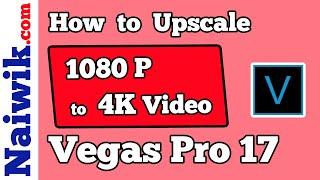 How to upscale a Full HD 1080p  to 4K video on Vegas Pro 16  17  Vegas Smart Upscale