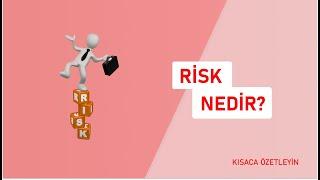 Risk Nedir?  Kısaca Özetleyin