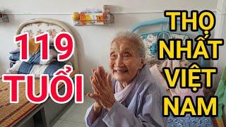 Cụ bà sống thọ nhất Việt nam 119 tuổi chia sẻ bí quyết sống lâu