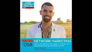 #058 NETWORK MARKETING - Wie du dir beruflich ein Leben in Freiheit und Selbstbestimmung erschaf...