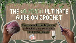 ୨୧⋆ The Almost Ultimate Guide on How to Crochet  + measuring  blocking & aesthetic inspo