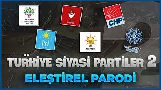 TÜRKİYE SİYASİ PARTİLER - ELEŞTİREL PARODİ 2