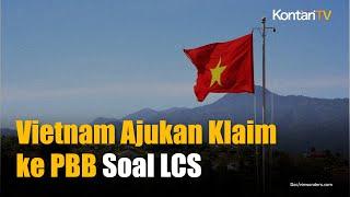 Vietnam Ajukan Klaim Perpanjangan Landas Kontinen di LCS China Meradang  KONTAN News