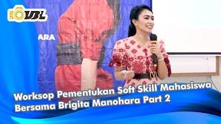 Worksop Pementukan Soft Skill Mahasiswa Bersama Brigita Manohara Part 2