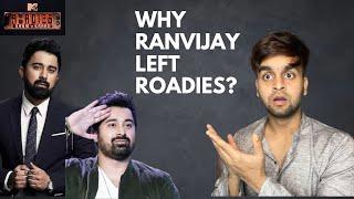 Why ranvijay quit roadies  Roadies gang leader 