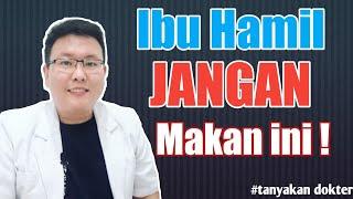 PANTANGAN MAKANAN IBU HAMIL - TANYAKAN DOKTER - dr.Jeffry Kristiawan