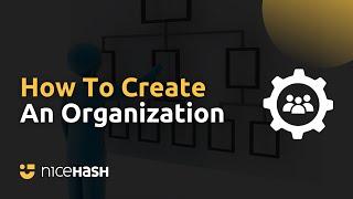 How to Create an Organization on NiceHash