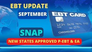 EBT UPDATE - BREAKING NEWS - SEPTEMBER 2022 - NEW STATES APPROVED P-EBT EA Benefits Increase