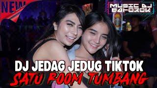 DJ JEDAG JEDUG TIKTOK PALING POPULER SATU ROOM TUMBANG 