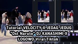 TUTORIAL EDIT VIDEO VELOCITY X JEDAG JEDUG DJ KANASHIMI X LOGOWO  Viral Tiktok 