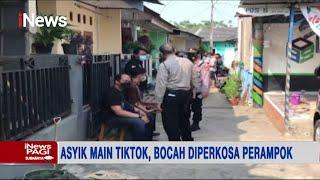 Asyik Main TikTok Bocah di Bekasi Diperkosa Perampok - iNews Pagi 1705