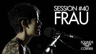 Sounds From The Corner  Session #40 Frau