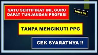 1 Sertifikat ini Dapat Tunjangan Profesi TANPA HARUS IKUT PPG