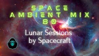 Space Ambient Mix 80 - Lunar Sessions by Spacecraft