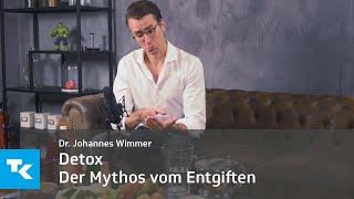 Detox - Der Mythos vom Entgiften  Dr. Johannes Wimmer