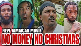 NO MONEY  NO CHRISTMAS    NEW JAMAICAN MOVIE 2023
