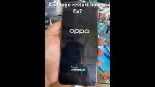 OPPO A54 Logo restart how to fix?