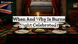 We ask GPT3 When And Why Is Burns Night Celebrated?