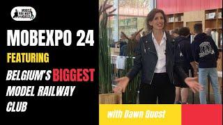 MOBEXPO 24 featuring Belgiums Biggest Model Railway Club - with Dawn Quest