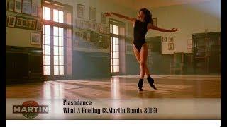 Flashdance - What A Feeling S.Martin Remix 2019