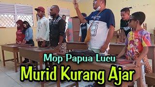 MOP PAPUA - CERITA LUCU TERBARU MURID KURANG AJAR