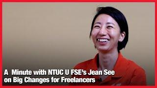 A Minute with NTUC U FSEs Jean See on Big Changes for Freelancers