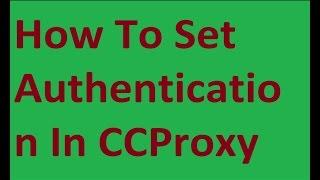 How To Set Authentication In CCProxy