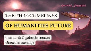 The 3 Future Timeliness of Humanity New Earth  Galactic Landing -Multidimensional Energy Session