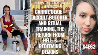 S4E62  Carrie Olaje - Occult Butcher and Ritual Training the Return from Hell & Redeeming Demons