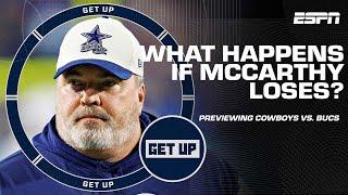 Mike McCarthy will be on the HOT SEAT if the Cowboys lose to the Bucs - Dan Graziano  Get Up