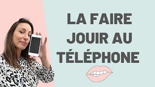 La faire JOUIR au TÉLÉPHONE  Chauuuud