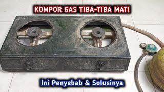 Kompor Gas TIBA-TIBA Mati? Ini Penyebab Dan SOLUSINYA