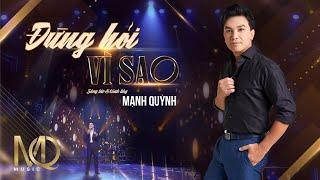 MV ĐỪNG HỎI VÌ SAO - Nhạc và lời  MẠNH QUỲNH  MUSIC VIDEO