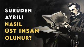 Sürüden Ayrıl Nasıl ÜSTİNSAN Olunur?